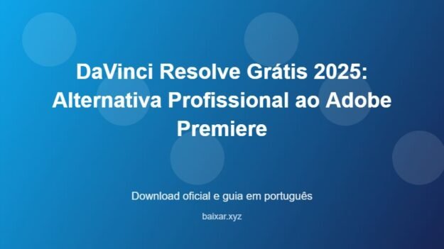 DaVinci Resolve Grátis 2025: Alternativa Profissional ao Adobe Premiere - imagem destacada do guia de download oficial em português