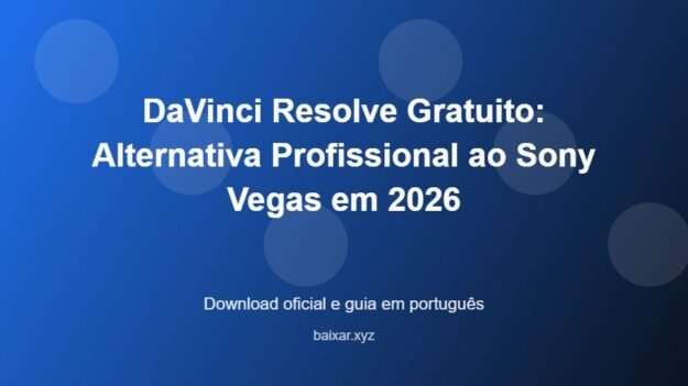 DaVinci Resolve Gratuito: Alternativa Profissional ao Sony Vegas em 2026 - imagem destacada do guia de download oficial em português