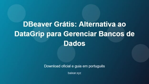 DBeaver Grátis: Alternativa ao DataGrip para Gerenciar Bancos de Dados - imagem destacada do guia de download oficial em português