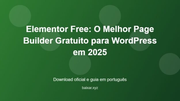 Elementor Free: O Melhor Page Builder Gratuito para WordPress em 2025 - imagem destacada do guia de download oficial em português