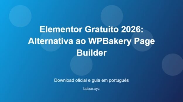 Elementor Gratuito 2026: Alternativa ao WPBakery Page Builder - imagem destacada do guia de download oficial em português