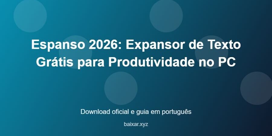 Espanso 2026: Expansor de Texto Grátis para Produtividade no PC – download oficial e guia Espanso 2026: Expansor de Texto Grátis para Produtividade no PC - imagem destacada do guia de download oficial em português
