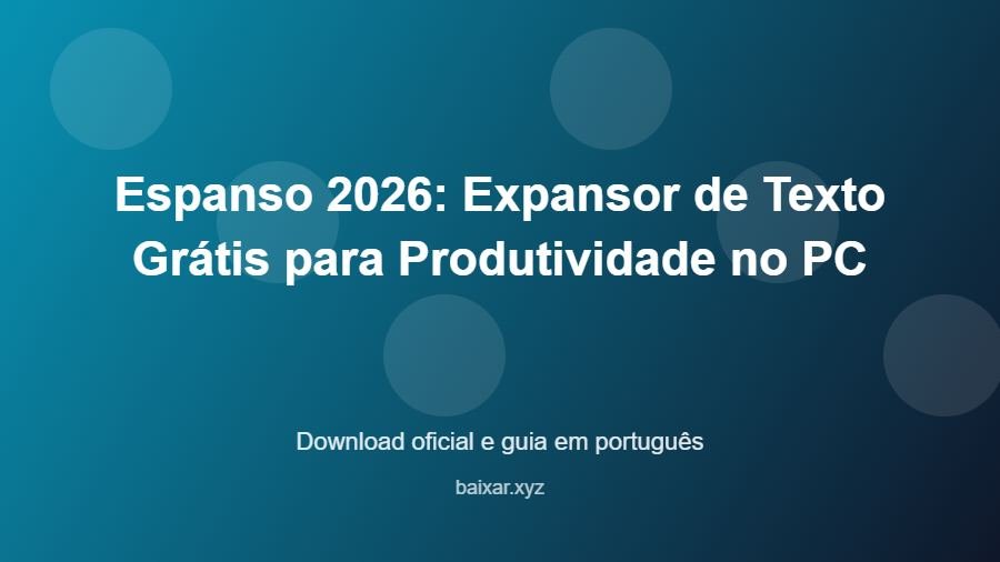 Espanso 2026: Expansor de Texto Grátis para Produtividade no PC – download oficial e guia Espanso 2026: Expansor de Texto Grátis para Produtividade no PC - imagem destacada do guia de download oficial em português