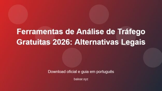 Ferramentas de Análise de Tráfego Gratuitas 2026: Alternativas Legais - imagem destacada do guia de download oficial em português