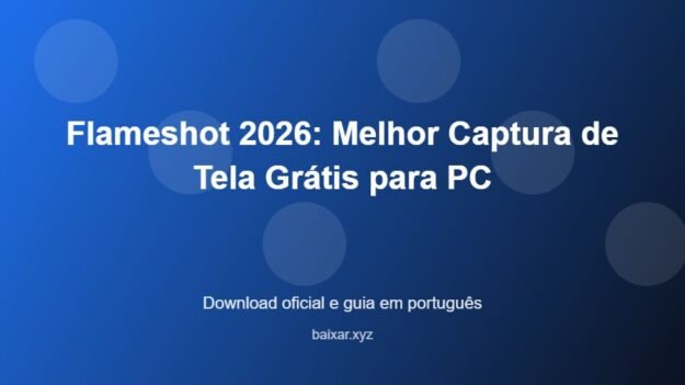 Flameshot 2026: Melhor Captura de Tela Grátis para PC – download oficial e guia Flameshot 2026: Melhor Captura de Tela Grátis para PC - imagem destacada do guia de download oficial em português