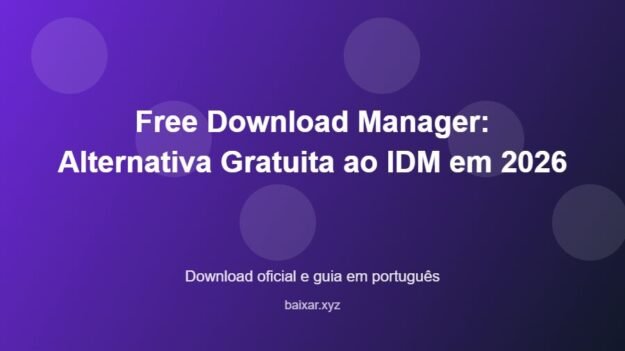 Free Download Manager: Alternativa Gratuita ao IDM em 2026 - imagem destacada do guia de download oficial em português