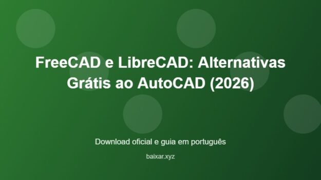 FreeCAD e LibreCAD: Alternativas Grátis ao AutoCAD (2026) - imagem destacada do guia de download oficial em português