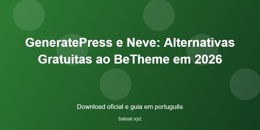 GeneratePress e Neve: Alternativas Gratuitas ao BeTheme em 2026 - imagem destacada do guia de download oficial em português