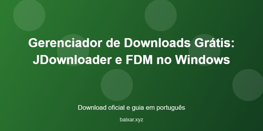 Gerenciador de Downloads Grátis: JDownloader e FDM no Windows - imagem destacada do guia de download oficial em português
