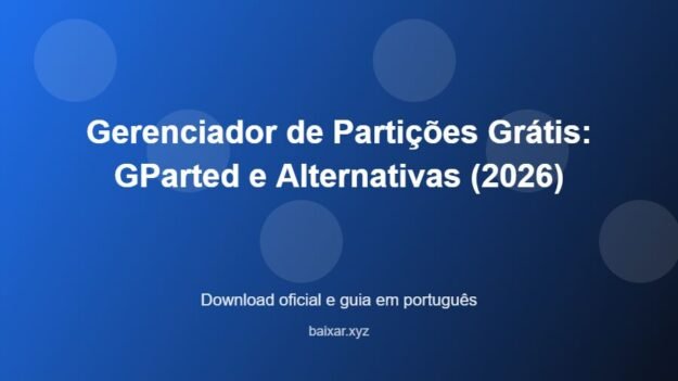 Gerenciador de Partições Grátis: GParted e Alternativas (2026) - imagem destacada do guia de download oficial em português