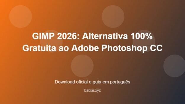 GIMP 2026: Alternativa 100% Gratuita ao Adobe Photoshop CC - imagem destacada do guia de download oficial em português