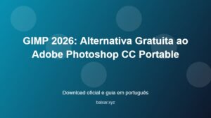 GIMP 2026: Alternativa Gratuita ao Adobe Photoshop CC Portable - imagem destacada do guia de download oficial em português