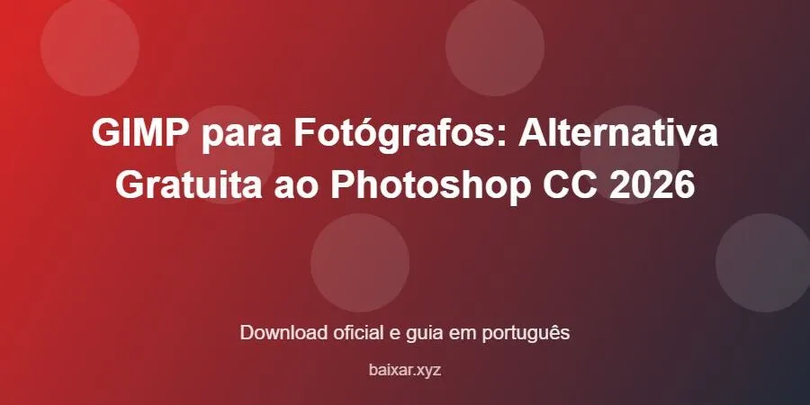 GIMP para Fotógrafos: Alternativa Gratuita ao Photoshop CC 2026 – download oficial e guia GIMP para Fotógrafos: Alternativa Gratuita ao Photoshop CC 2026 - imagem destacada do guia de download oficial em português