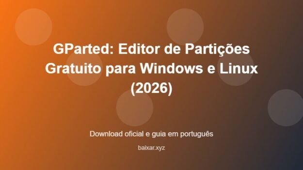GParted: Editor de Partições Gratuito para Windows e Linux (2026) - imagem destacada do guia de download oficial em português