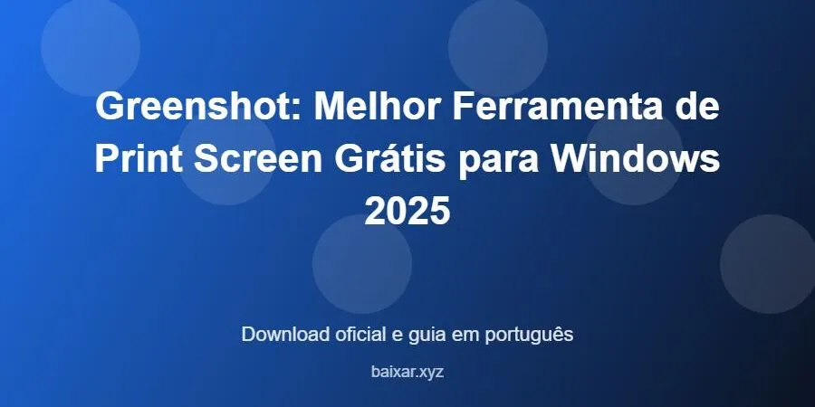 Greenshot: Melhor Ferramenta de Print Screen Grátis para Windows 2025 – download oficial e guia Greenshot: Melhor Ferramenta de Print Screen Grátis para Windows 2025 - imagem destacada do guia de download oficial em português