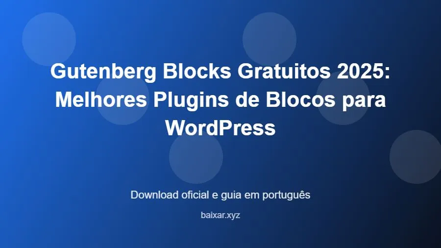 Gutenberg Blocks Gratuitos 2025: Melhores Plugins de Blocos para WordPress - imagem destacada do guia de download oficial em português