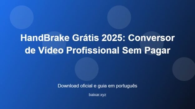 HandBrake Grátis 2025: Conversor de Vídeo Profissional Sem Pagar - imagem destacada do guia de download oficial em português