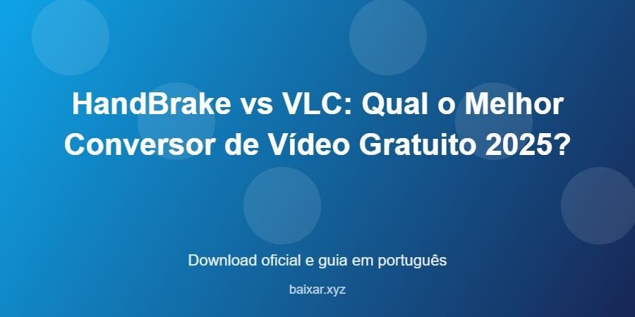 HandBrake vs VLC: Qual o Melhor Conversor de Vídeo Gratuito 2025? – download oficial e guia HandBrake vs VLC: Qual o Melhor Conversor de Vídeo Gratuito 2025? - imagem destacada do guia de download oficial em português