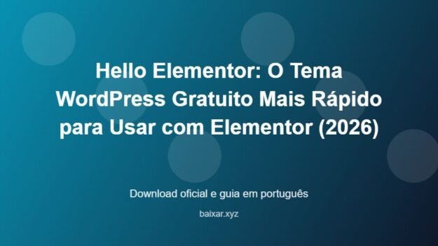 Hello Elementor: O Tema WordPress Gratuito Mais Rápido para Usar com Elementor (2026) - imagem destacada do guia de download oficial em português