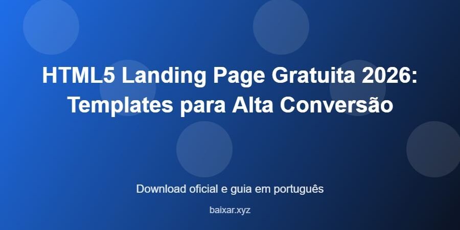 HTML5 Landing Page Gratuita 2026: Templates para Alta Conversão - imagem destacada do guia de download oficial em português