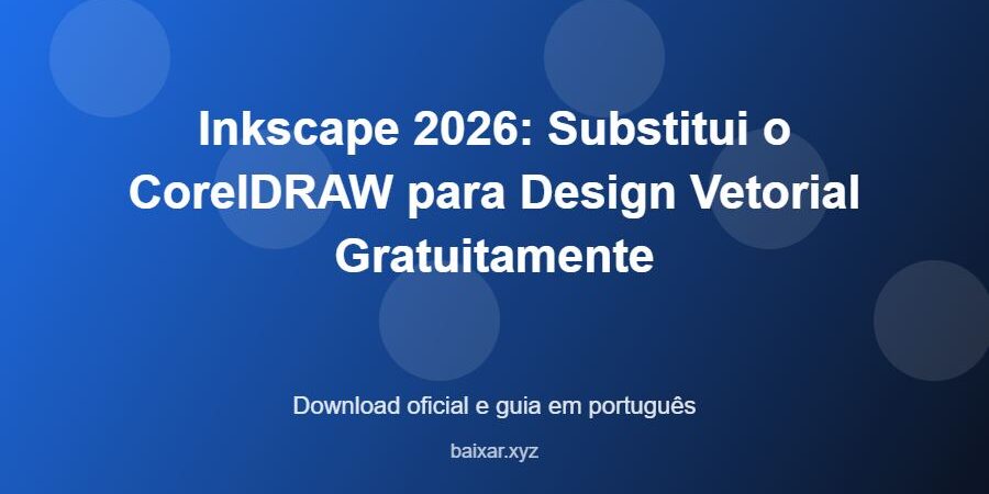 Inkscape 2026: Substitui o CorelDRAW para Design Vetorial Gratuitamente – download oficial e guia Inkscape 2026: Substitui o CorelDRAW para Design Vetorial Gratuitamente - imagem destacada do guia de download oficial em português