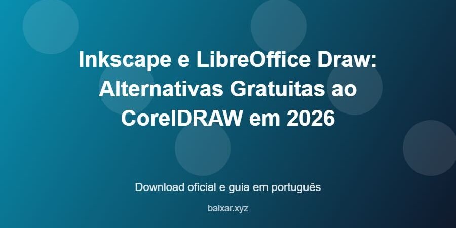 Inkscape e LibreOffice Draw: Alternativas Gratuitas ao CorelDRAW em 2026 – download oficial e guia Inkscape e LibreOffice Draw: Alternativas Gratuitas ao CorelDRAW em 2026 - imagem destacada do guia de download oficial em português