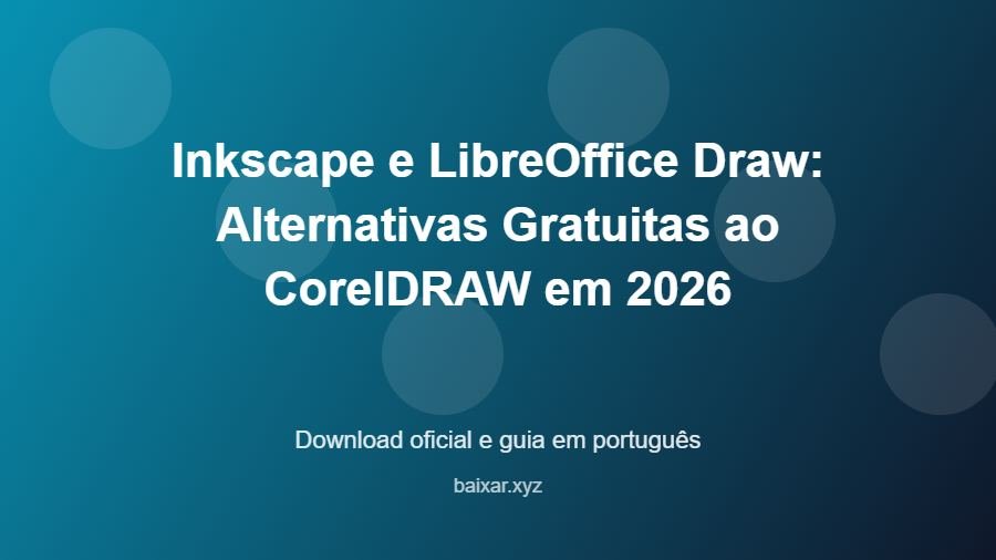 Inkscape e LibreOffice Draw: Alternativas Gratuitas ao CorelDRAW em 2026 - imagem destacada do guia de download oficial em português
