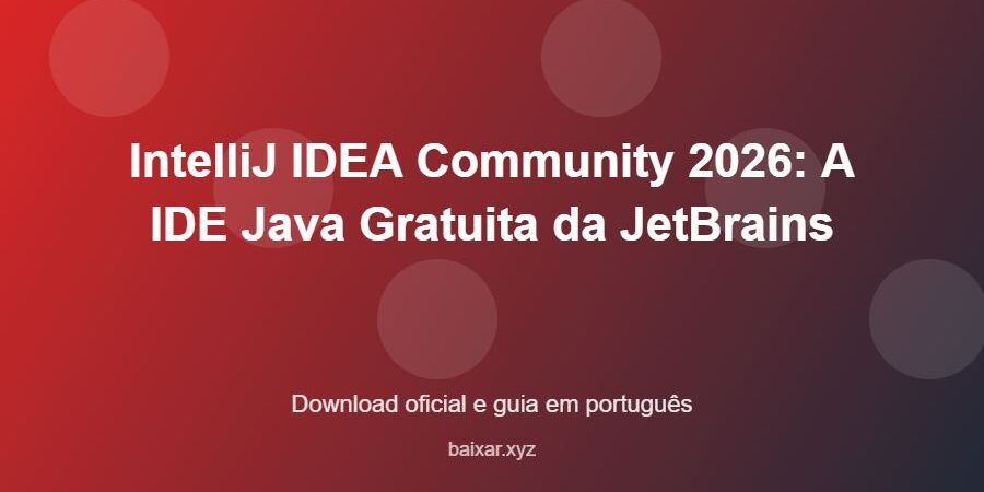 IntelliJ IDEA Community 2026: A IDE Java Gratuita da JetBrains - imagem destacada do guia de download oficial em português
