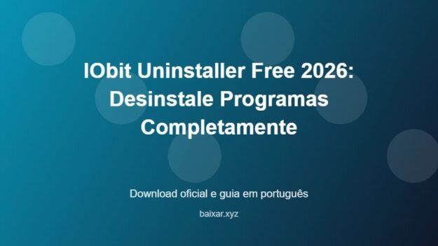 IObit Uninstaller Free 2026: Desinstale Programas Completamente - imagem destacada do guia de download oficial em português