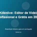 Kdenlive: Editor de Vídeo Profissional e Grátis em 2026 - imagem destacada do guia de download oficial em português