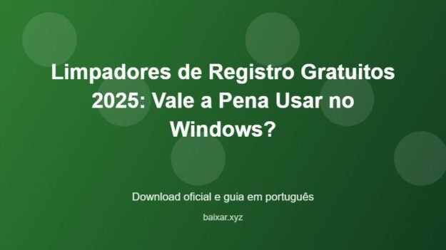 Limpadores de Registro Gratuitos 2025: Vale a Pena Usar no Windows? - imagem destacada do guia de download oficial em português