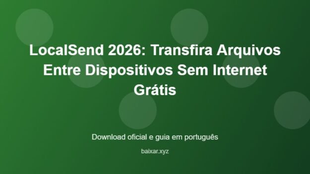 LocalSend 2026: Transfira Arquivos Entre Dispositivos Sem Internet Grátis – download oficial e guia LocalSend 2026: Transfira Arquivos Entre Dispositivos Sem Internet Grátis - imagem destacada do guia de download oficial em português