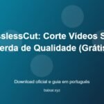 LosslessCut: Corte Vídeos Sem Perda de Qualidade (Grátis) - imagem destacada do guia de download oficial em português