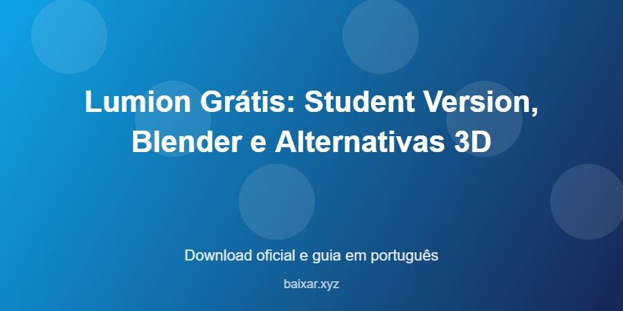 Lumion Grátis: Student Version, Blender e Alternativas 3D - imagem destacada do guia de download oficial em português