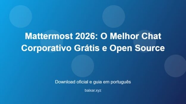 Mattermost 2026: O Melhor Chat Corporativo Grátis e Open Source - imagem destacada do guia de download oficial em português