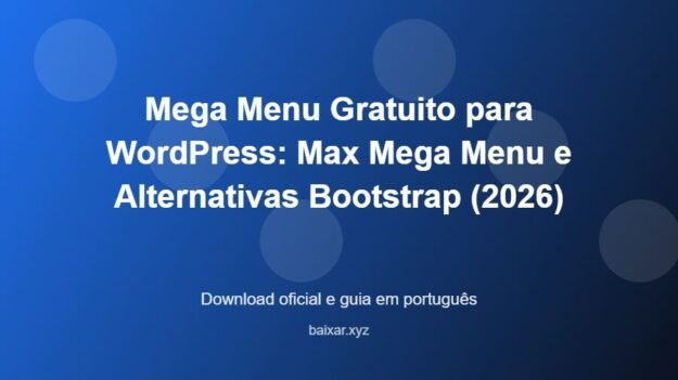 Mega Menu Gratuito para WordPress: Max Mega Menu e Alternativas Bootstrap (2026) - imagem destacada do guia de download oficial em português