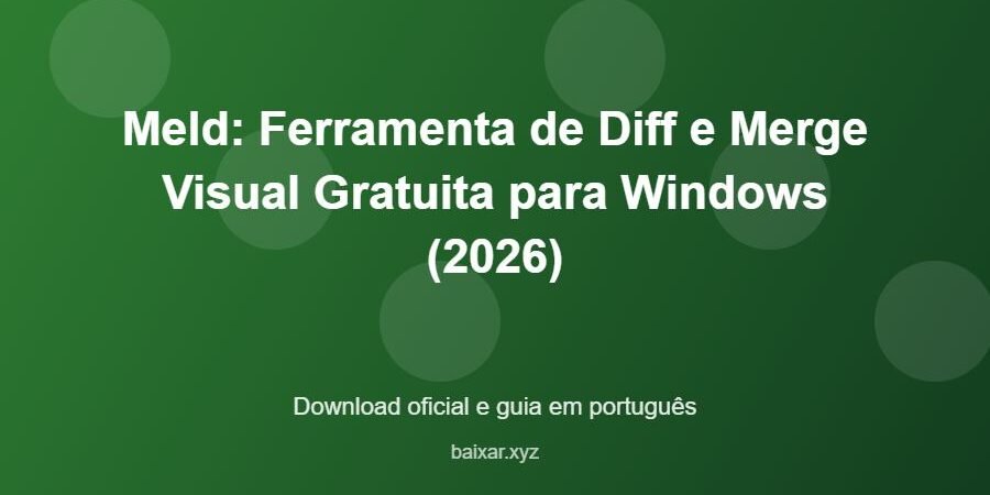 Meld: Ferramenta de Diff e Merge Visual Gratuita para Windows (2026) – download oficial e guia Meld: Ferramenta de Diff e Merge Visual Gratuita para Windows (2026) - imagem destacada do guia de download oficial em português