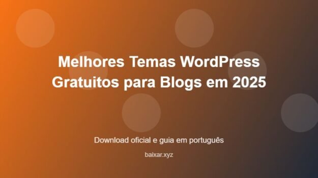 Melhores Temas WordPress Gratuitos para Blogs em 2025 - imagem destacada do guia de download oficial em português