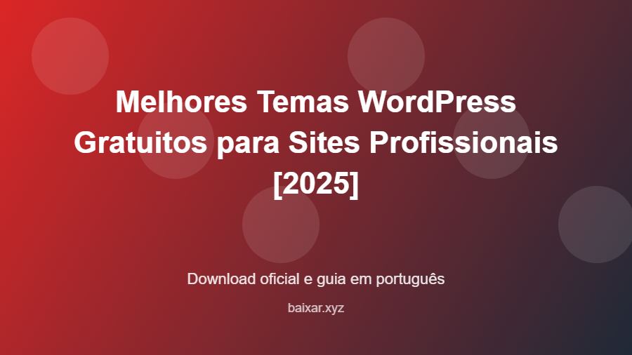 Melhores Temas WordPress Gratuitos para Sites Profissionais [2025] - imagem destacada do guia de download oficial em português