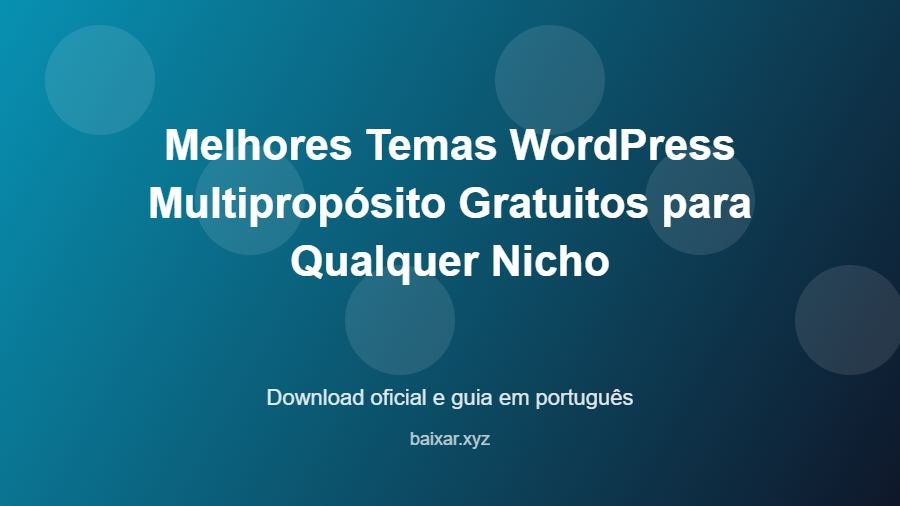 Melhores Temas WordPress Multipropósito Gratuitos para Qualquer Nicho - imagem destacada do guia de download oficial em português