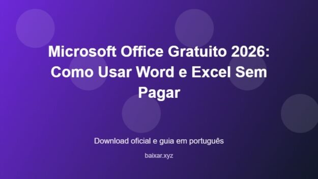 Microsoft Office Gratuito 2026: Como Usar Word e Excel Sem Pagar - imagem destacada do guia de download oficial em português