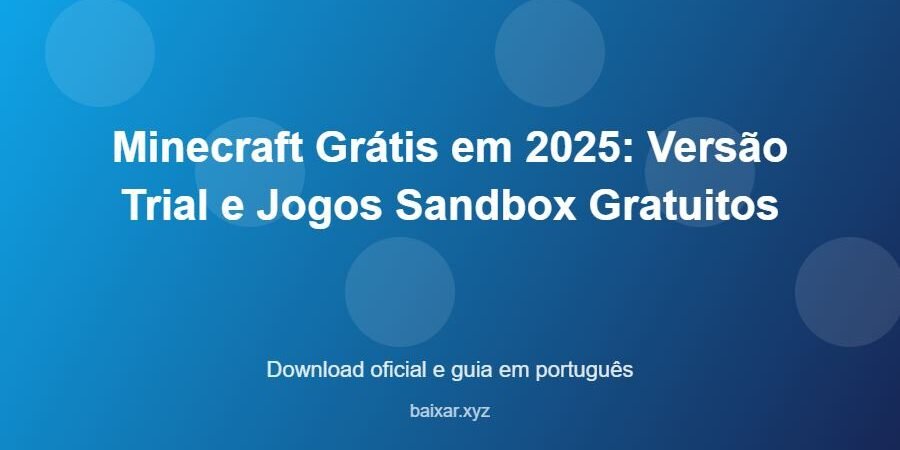 Minecraft Grátis em 2025: Versão Trial e Jogos Sandbox Gratuitos - imagem destacada do guia de download oficial em português
