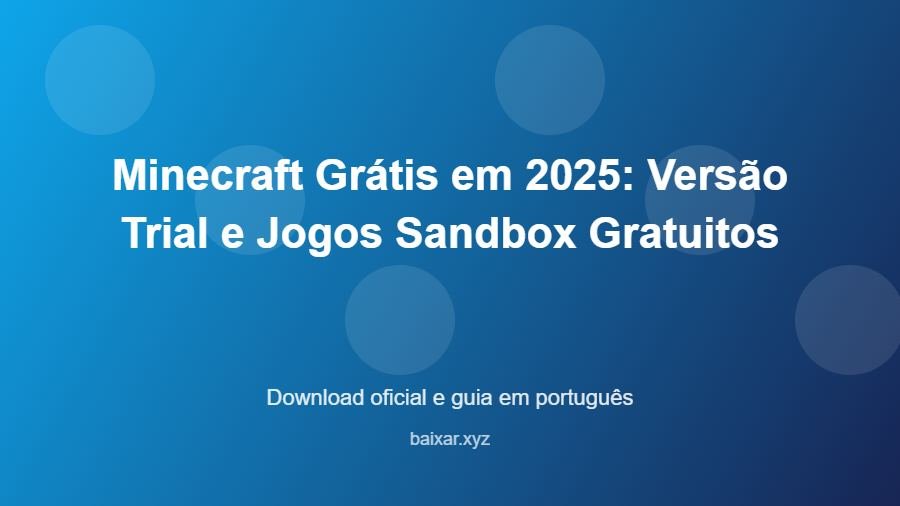 Minecraft Grátis em 2025: Versão Trial e Jogos Sandbox Gratuitos - imagem destacada do guia de download oficial em português