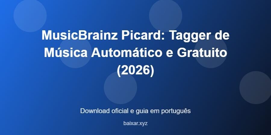 MusicBrainz Picard: Tagger de Música Automático e Gratuito (2026) – download oficial e guia MusicBrainz Picard: Tagger de Música Automático e Gratuito (2026) - imagem destacada do guia de download oficial em português