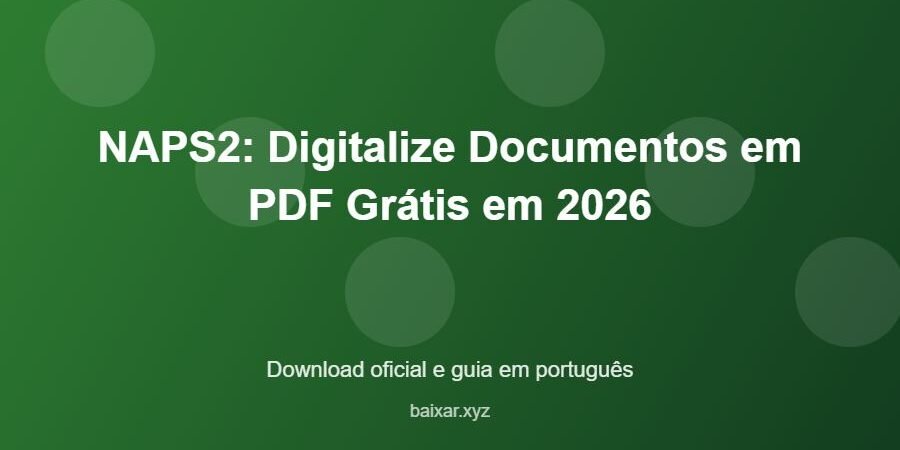 NAPS2: Digitalize Documentos em PDF Grátis em 2026 - imagem destacada do guia de download oficial em português