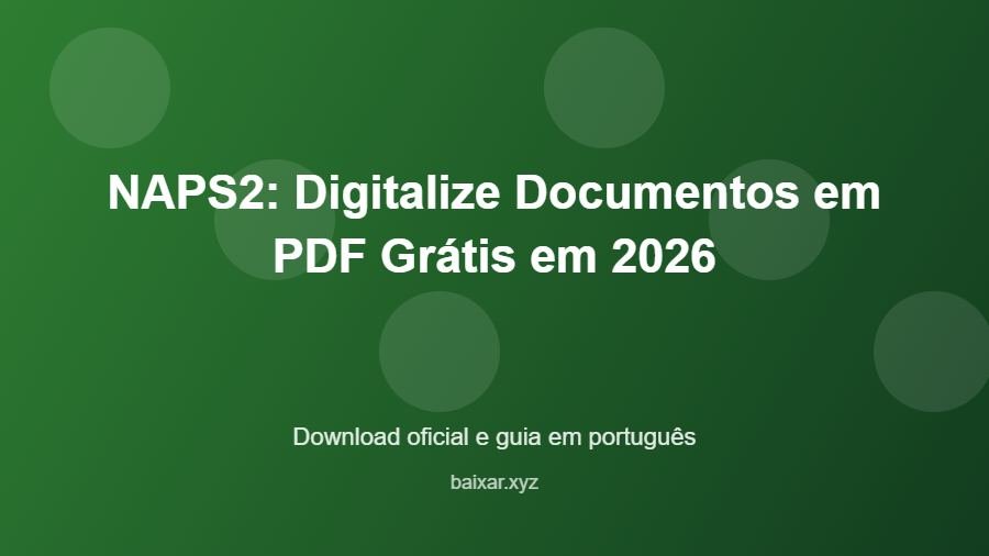 NAPS2: Digitalize Documentos em PDF Grátis em 2026 - imagem destacada do guia de download oficial em português