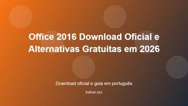 Office 2016 Download Oficial e Alternativas Gratuitas em 2026 - imagem destacada do guia de download oficial em português