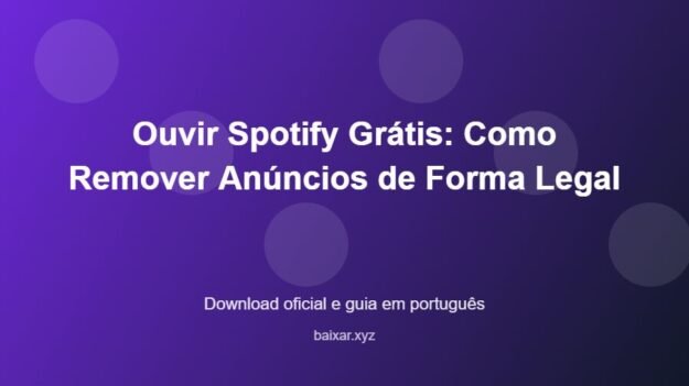 Ouvir Spotify Grátis: Como Remover Anúncios de Forma Legal - imagem destacada do guia de download oficial em português