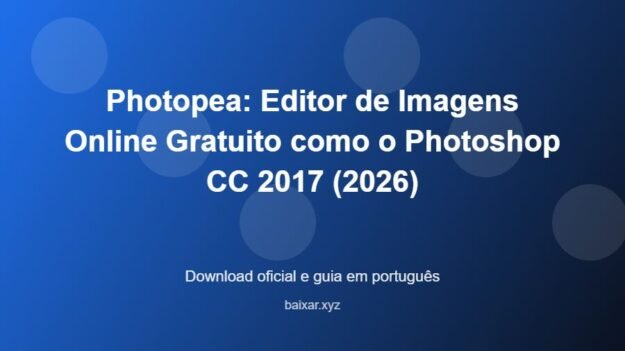 Photopea: Editor de Imagens Online Gratuito como o Photoshop CC 2017 (2026) - imagem destacada do guia de download oficial em português