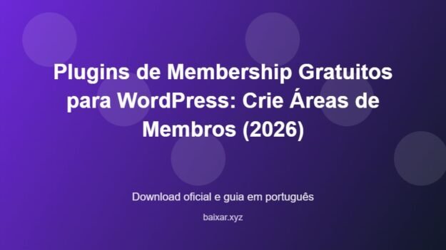 Plugins de Membership Gratuitos para WordPress: Crie Áreas de Membros (2026) - imagem destacada do guia de download oficial em português